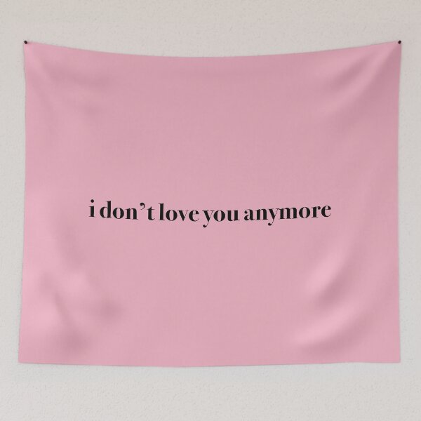 Item preview, I DON'T LOVE YOU ANYMORE designed and sold by KaiDee.