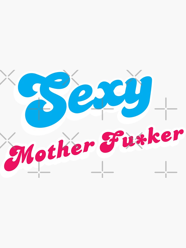 Sexy Mother Fu Ker Funny Joke Signs Sticker For Sale By