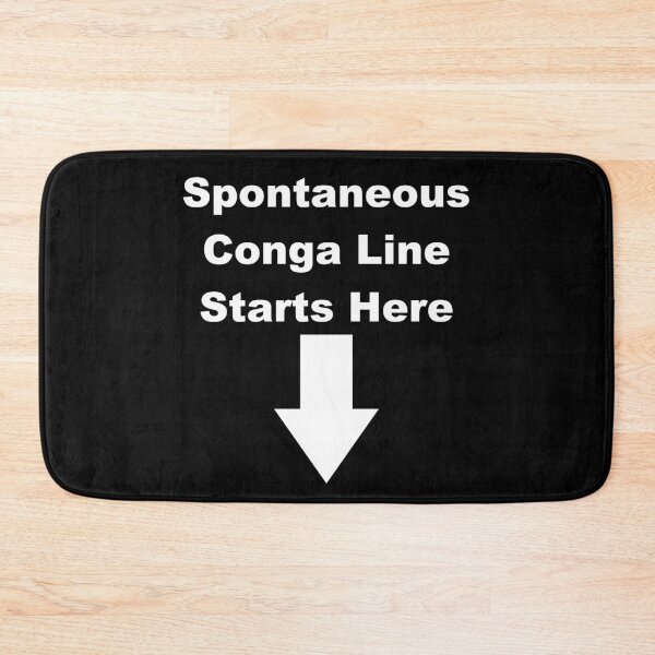 Item preview, Spontaneous Conga Line Starts Here designed and sold by Neon2610.