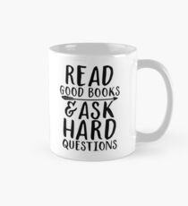 Read good books and ask hard questions Classic Mug
