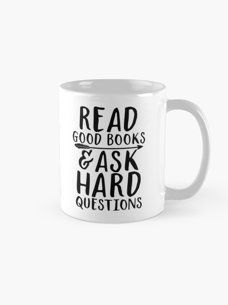 Alternate view of Read good books and ask hard questions Mug