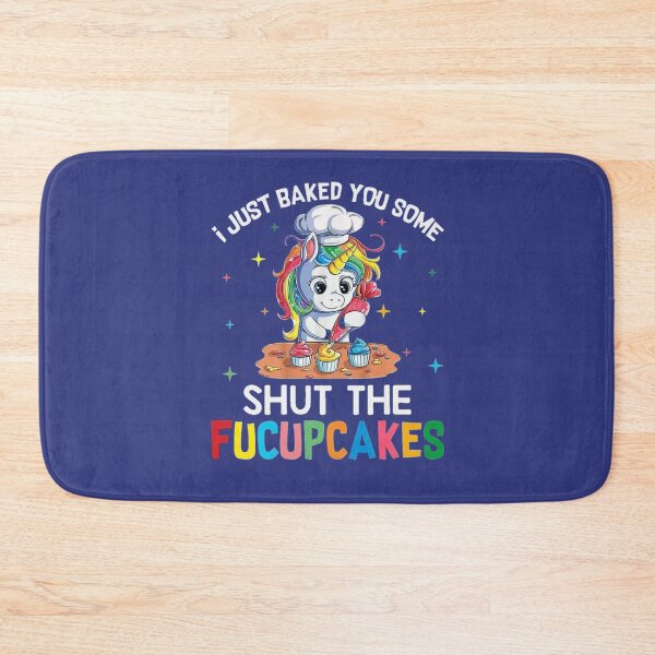 Item preview,  Funny Unicorn.I Just Baked You Some Shut The Fucupcakes  designed and sold by amethystdesign.