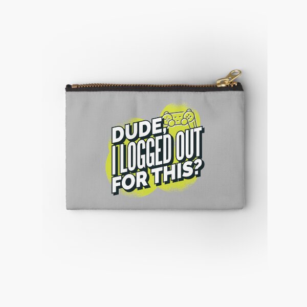Item preview, Dude, I logged out for this  designed and sold by FFelder.