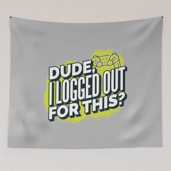 Item preview, Dude, I logged out for this  designed and sold by FFelder.