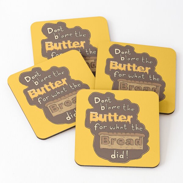 Item preview, Don't Blame the Butter for What the Bread Did! designed and sold by TTWG.
