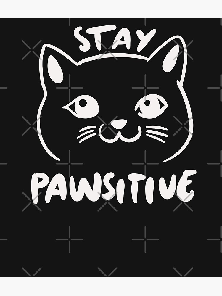 Funny Cute Cat Pun - Stay Pawsitive Poster for Sale by isstgeschichte