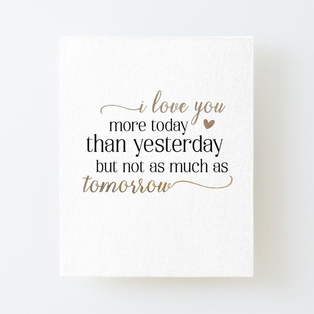 I Love You More Today Than Yesterday Art Board Print By Jennstuff Redbubble