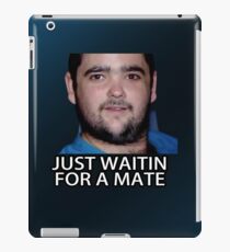 Just Waitin for a Mate iPad Case/Skin