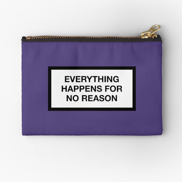 Item preview, EVERYTHING HAPPENS FOR NO REASON designed and sold by ZANGRAM.