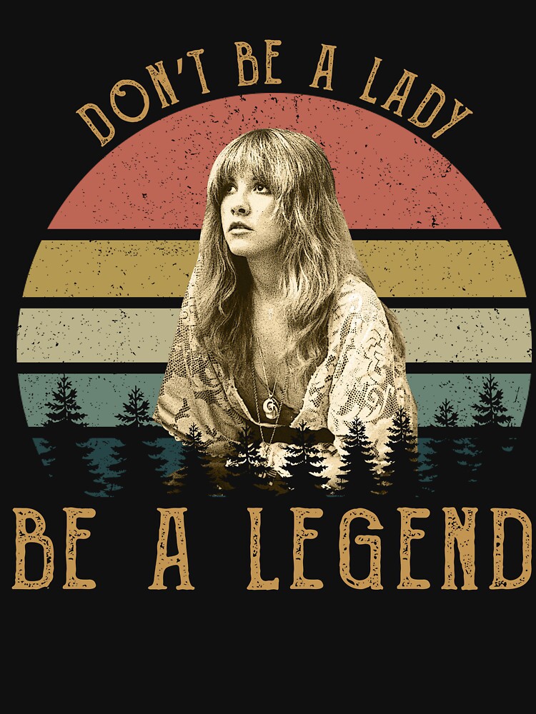 Disover Don't Be A Lady Vintage Stevie Nicks T-Shirts