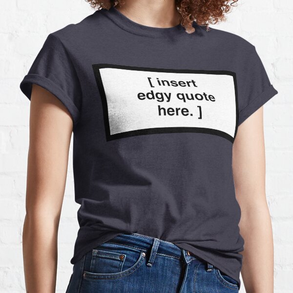 Clever Quote Funny Edgy Style T-Shirt | Zazzle