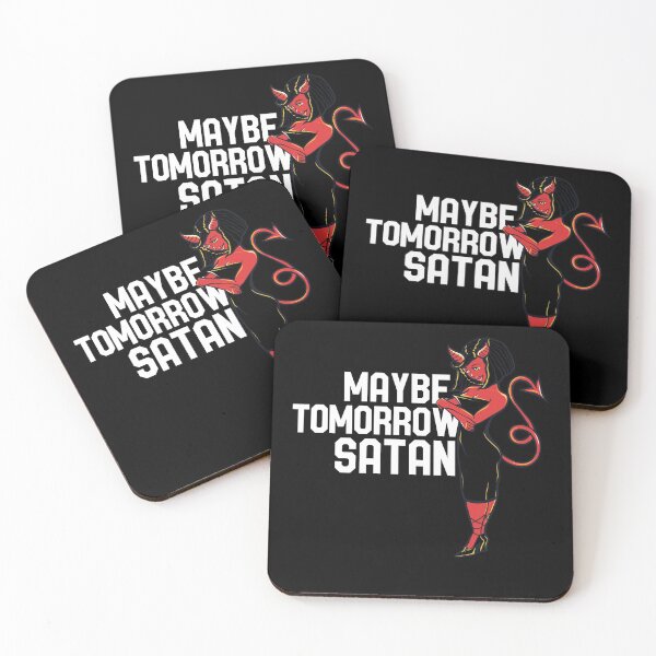 Item preview, Maybe tomorrow Satan designed and sold by FrictionMaxxing.