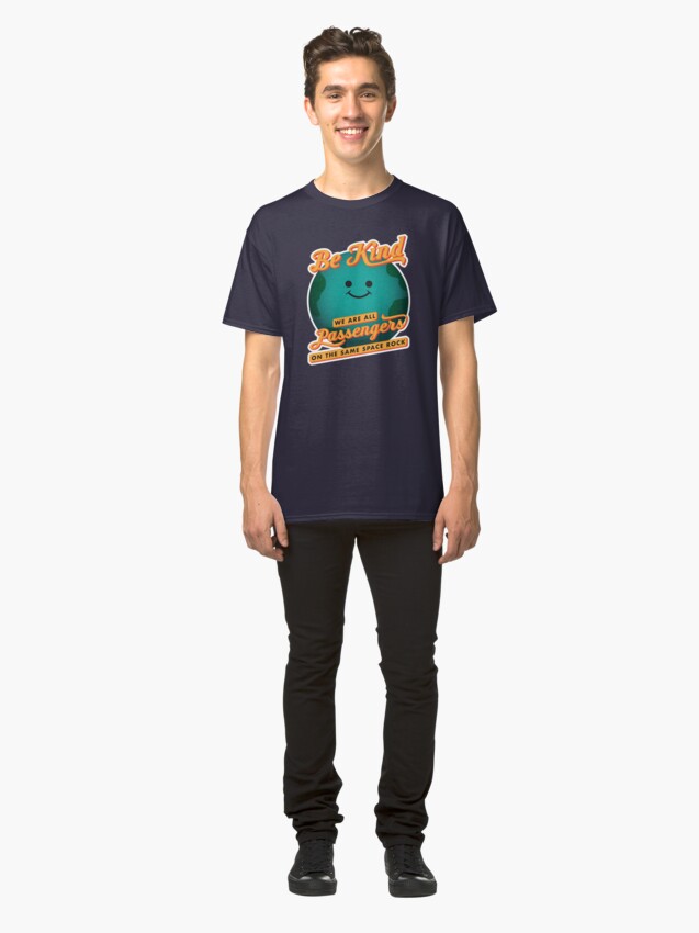 Alternate view of Be Kind - We Are All Passengers on the Same Space Rock Classic T-Shirt
