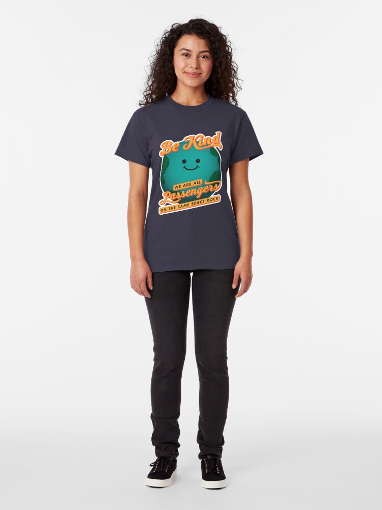 Alternate view of Be Kind - We Are All Passengers on the Same Space Rock Classic T-Shirt