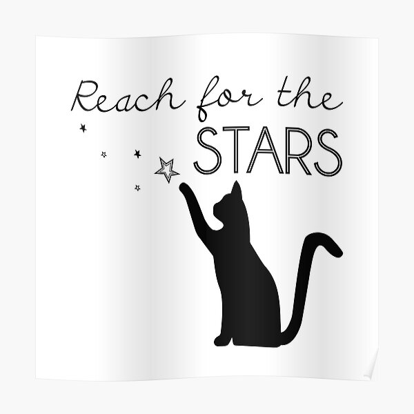 Reach For The Stars Cat Reaching Up Poster By Saram Design Redbubble