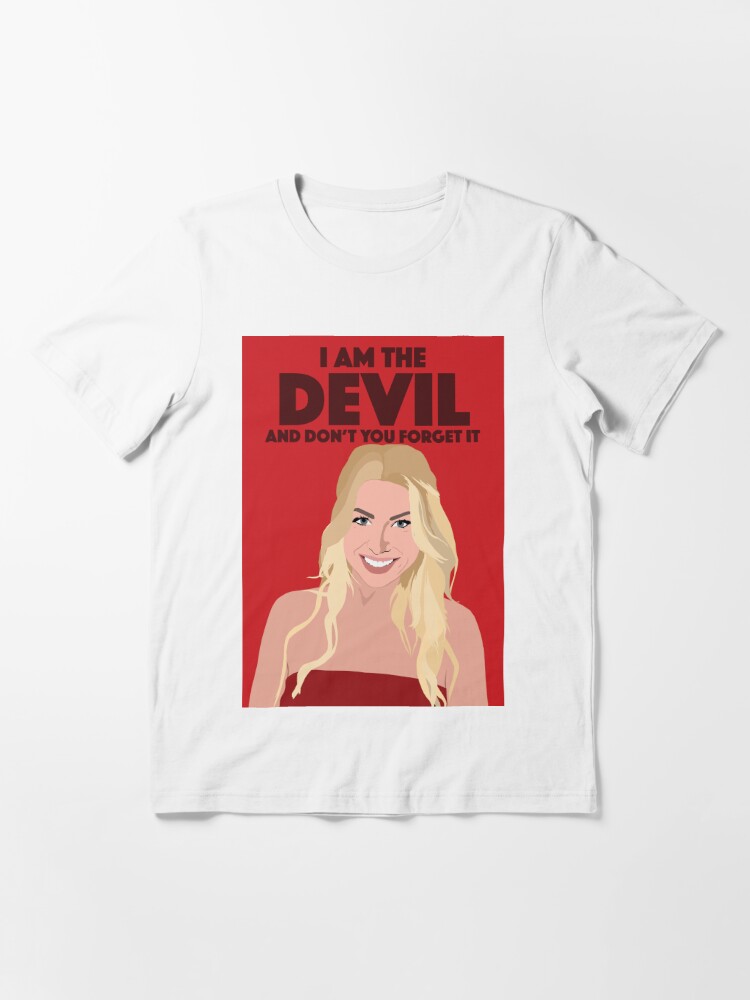 STASSI SCHROEDER I Am The Devil And Don t You Forget It VPR Vanderpump Rules Essential T Shirt