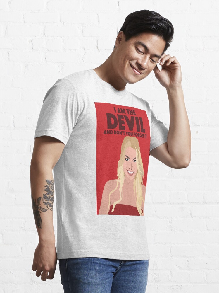 STASSI SCHROEDER I Am The Devil And Don t You Forget It VPR Vanderpump Rules Essential T Shirt