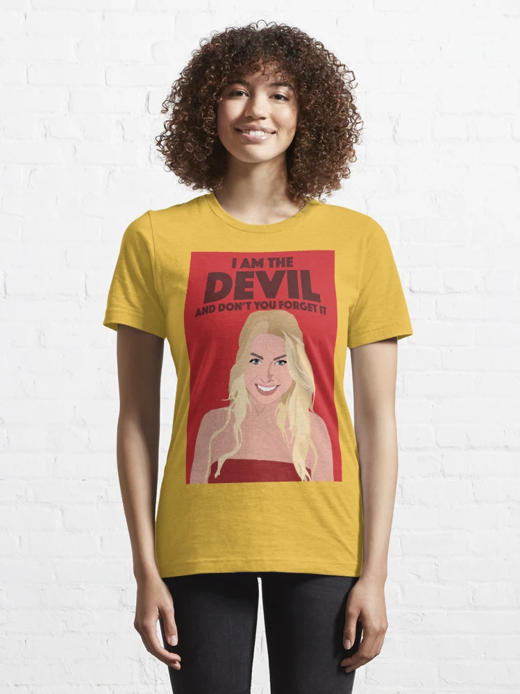 STASSI SCHROEDER I Am The Devil And Don t You Forget It VPR Vanderpump Rules Essential T Shirt