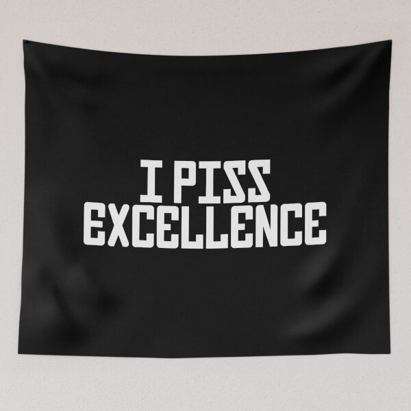 Item preview, I Piss Excellence designed and sold by ApparelFactory.