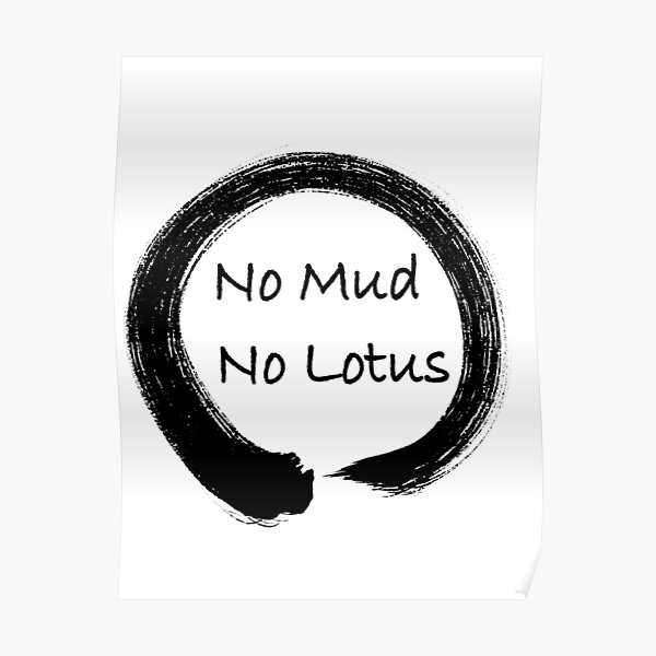 "No Mud No Lotus Enso Calligraphy" Poster by Polishthestone Redbubble