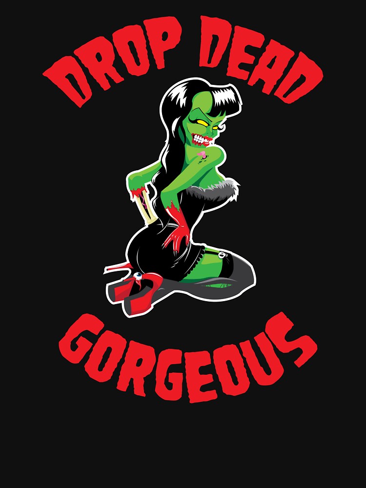 drop-dead-gorgeous-t-shirt-for-sale-by-studioretardo-redbubble