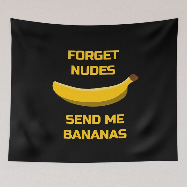 Item preview, Forget Nudes, Send Me Bananas Banana Lovers designed and sold by plumpjose.
