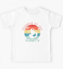 There is no Planet B Shit - Earth Day Shirt Kids T-Shirt