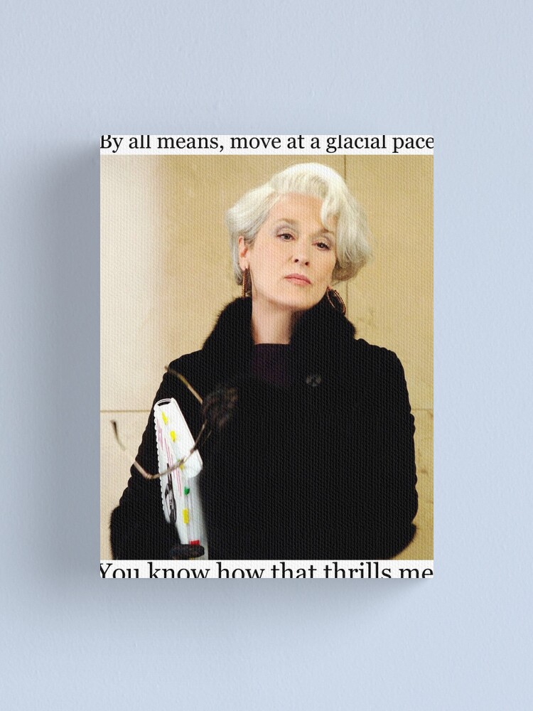 The Devil Wears Prada ~ Miranda Priestly : Glacial Pace