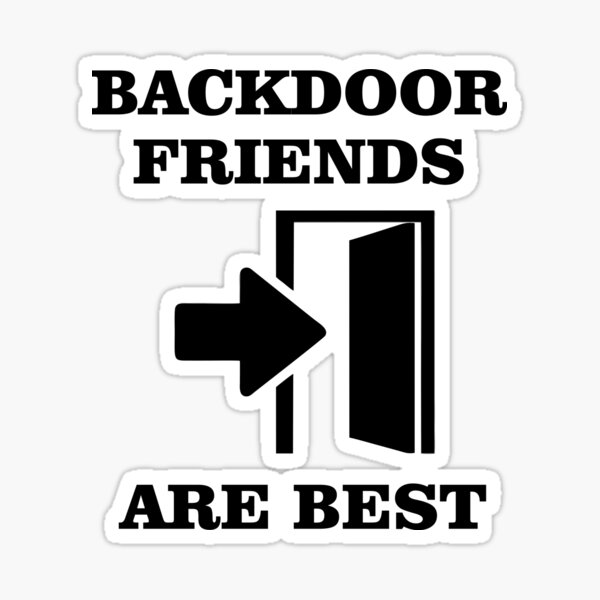 "BACKDOOR FRIENDS ARE BEST" Sticker for Sale by TheButchQueen Redbubble
