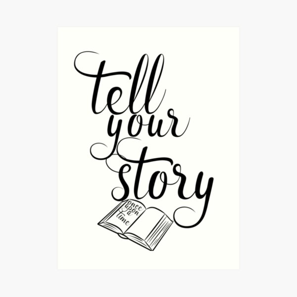 Tell Your Story Art Print By Emmyanastasia Redbubble