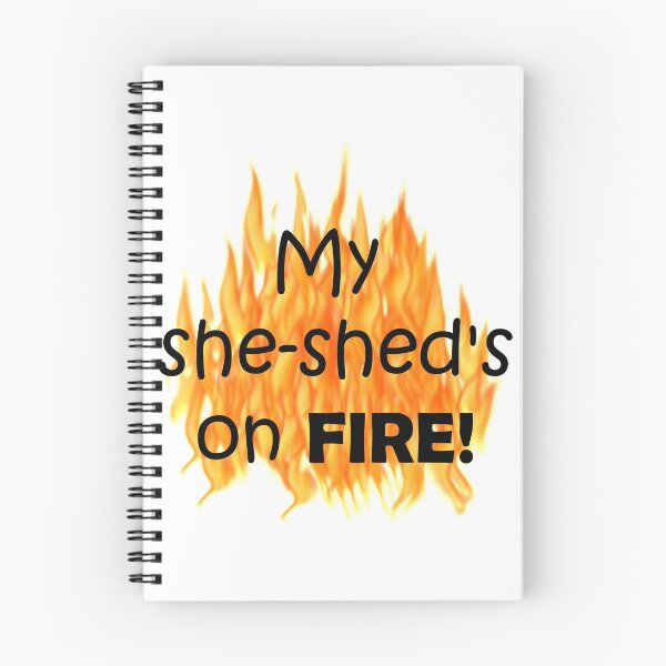 Item preview, My she-shed's on Fire! designed and sold by With My Hands By K.