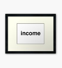 income Framed Print