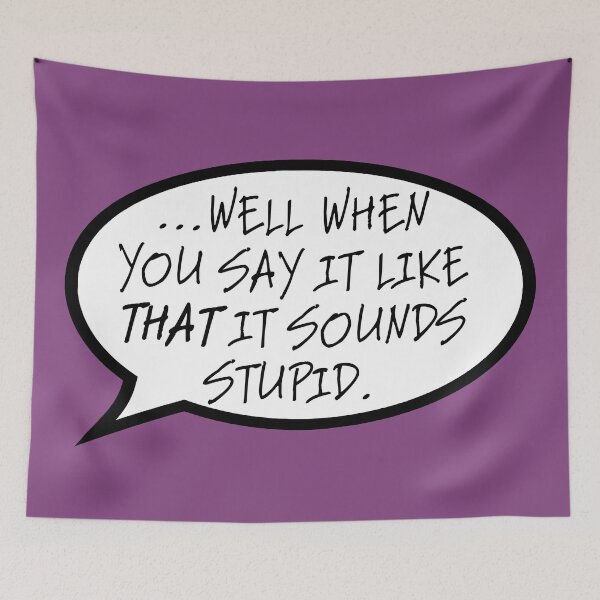 Item preview, "...well when you say it like that" designed and sold by AutumnJude Rowan.
