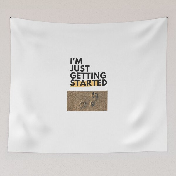Item preview, I'M JUST GETTING STARTED designed and sold by Pbradley50.