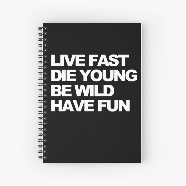 Live fast Spiral Notebook