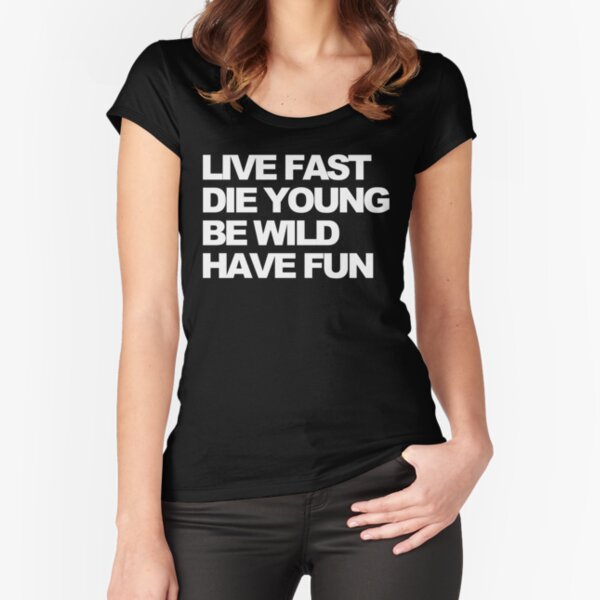 Live fast Fitted Scoop T-Shirt