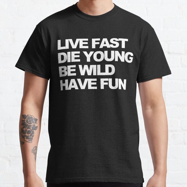 Live fast Classic T-Shirt