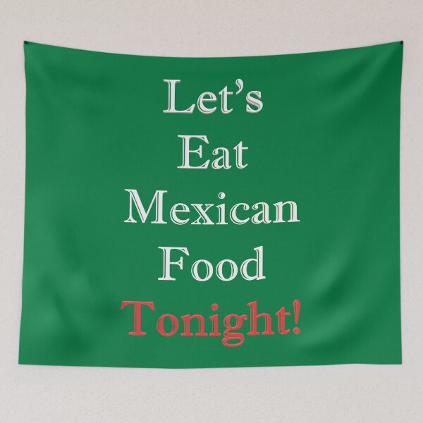 Item preview, Let's go eat Mexican food tonight! designed and sold by yayor.