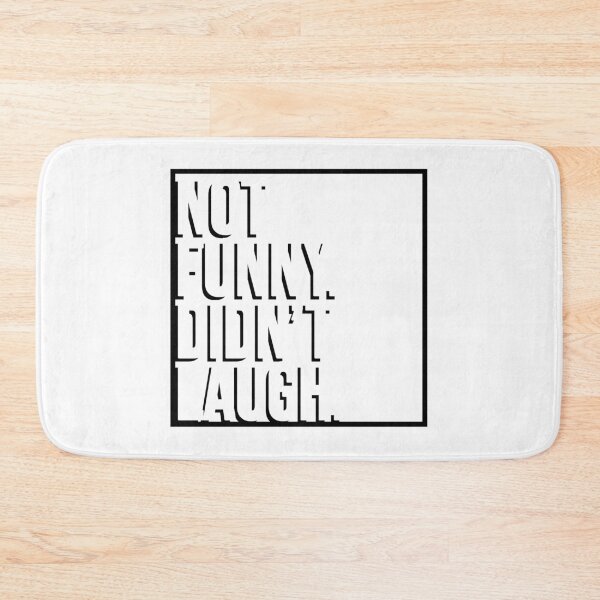 Item preview, Not Funny. Didn't Laugh. designed and sold by artsylab.