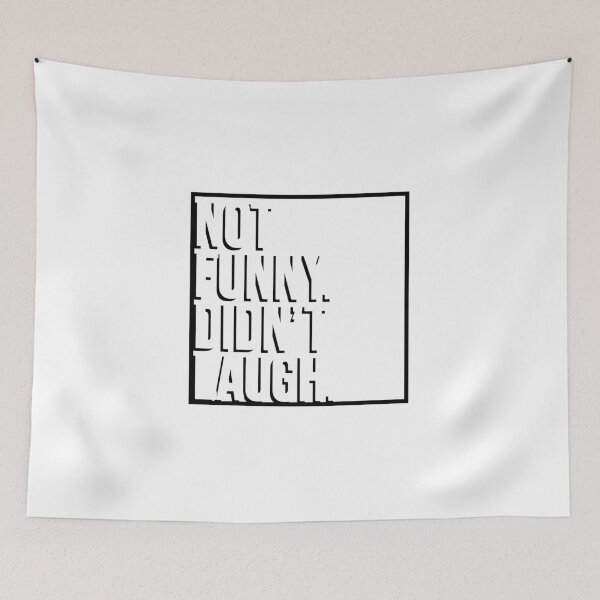 Item preview, Not Funny. Didn't Laugh. designed and sold by artsylab.