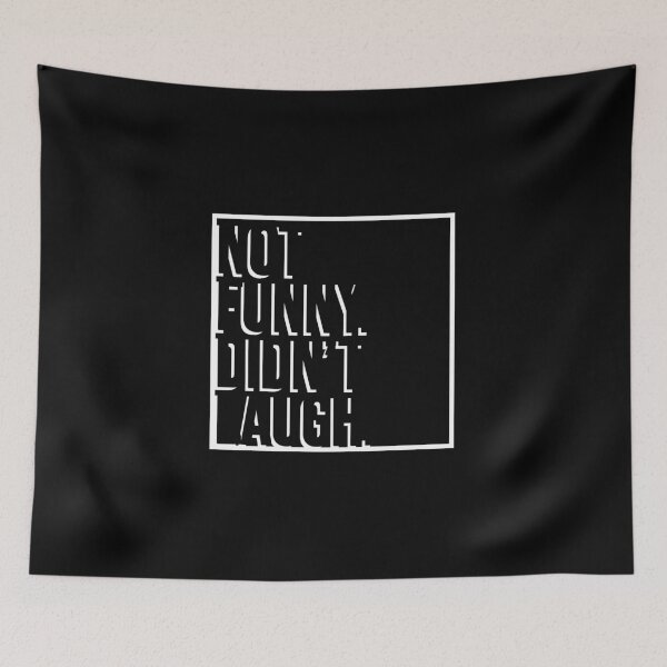 Item preview, Not Funny. Didn't Laugh. designed and sold by artsylab.