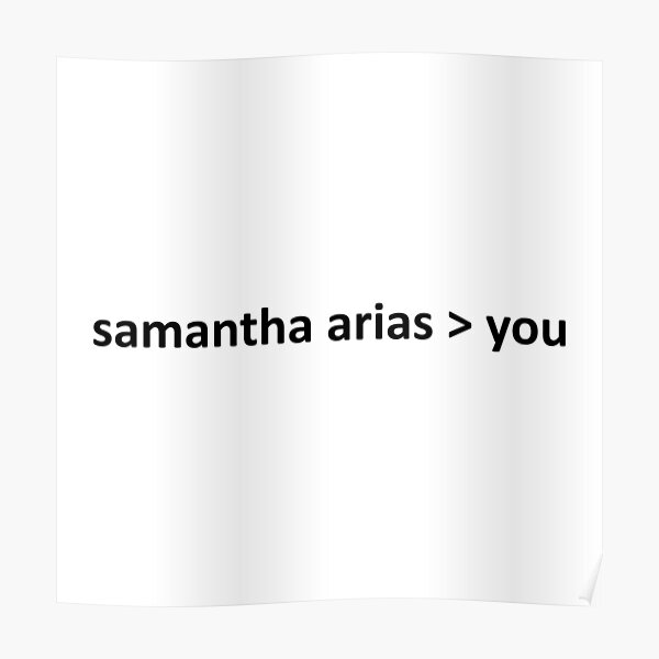 samantha-arias-is-better-than-you-poster-by-ambergawsh-redbubble