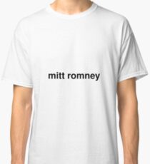 mitt romney Classic T-Shirt