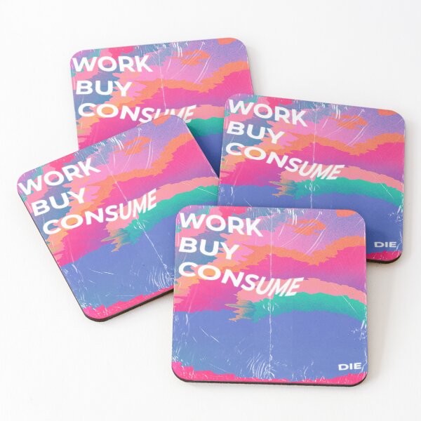 Item preview, Work, Buy, Consume, Die designed and sold by clairesvoyant.