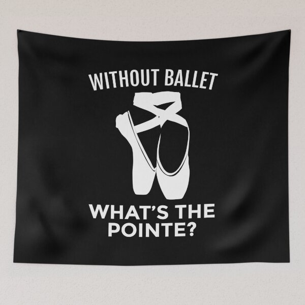 Item preview, Ballet Dancer: Without Ballet, What's the Pointe? designed and sold by EstelleStar.