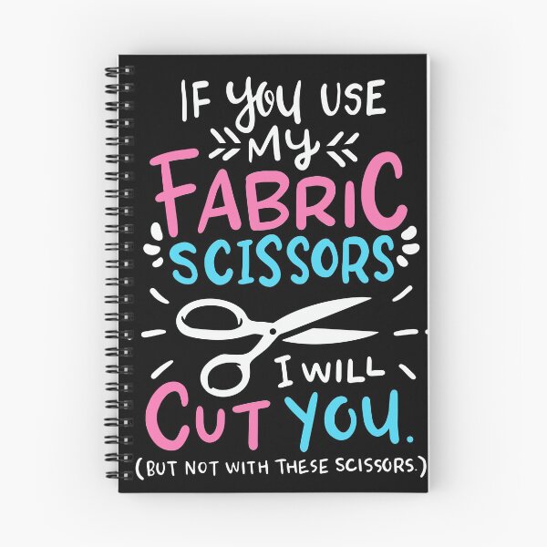 Item preview, If You Use My Fabric Scissors I Will Cut You designed and sold by Clara Hollins.