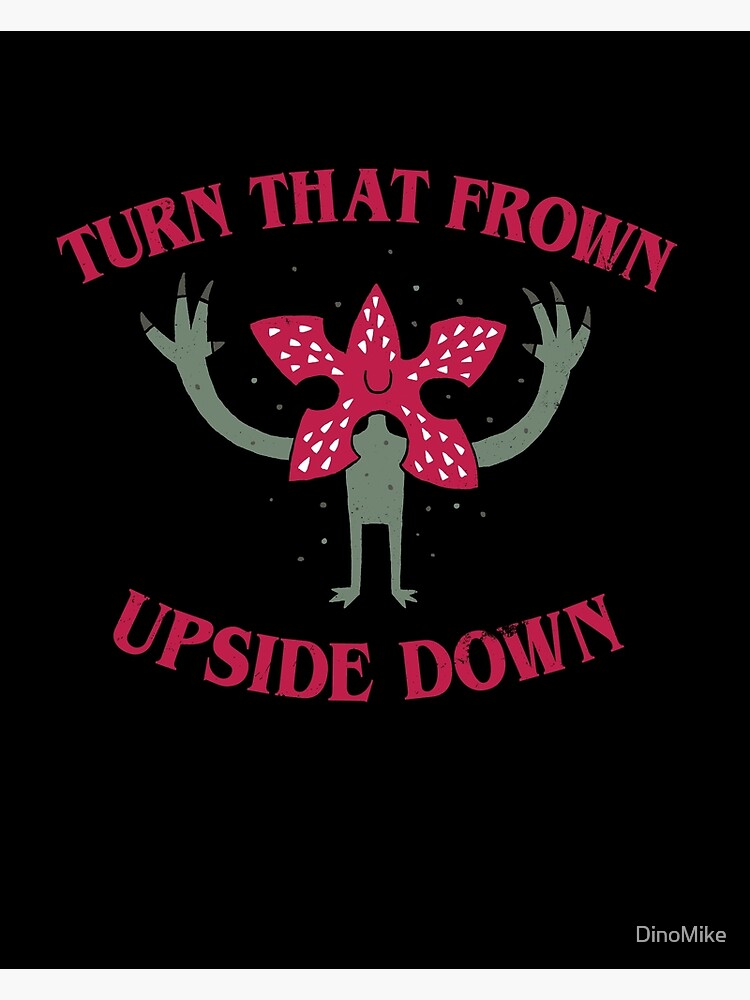 Turn That Frown Upside Down Poster For Sale By Dinomike Redbubble 