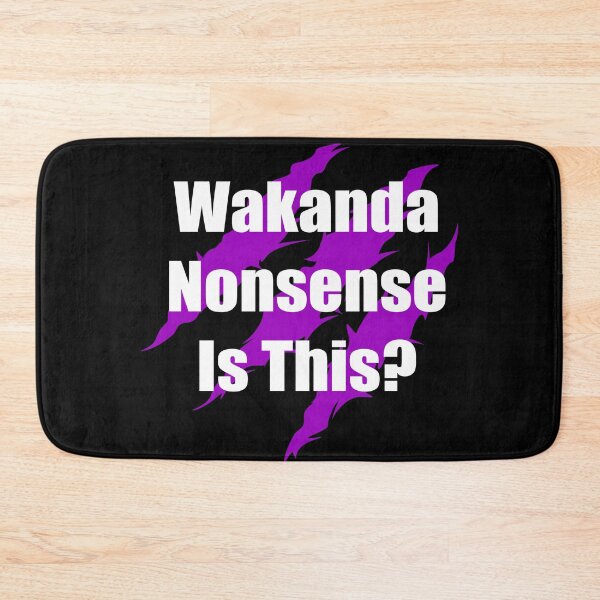Item preview, Wakanda Nonsense is This? designed and sold by Infernoman.
