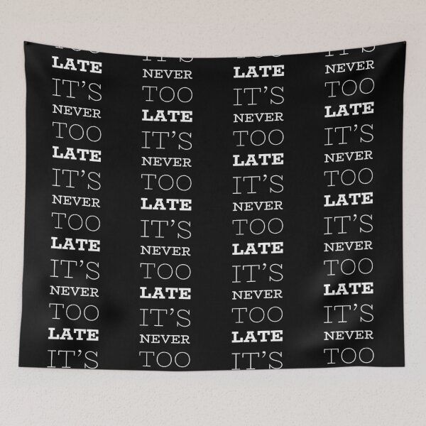 Item preview, Motivational Inspirational and Positive quote - Its never too late typography text art by Word Fandom - wordfandom designed and sold by Kerry Pritchard.