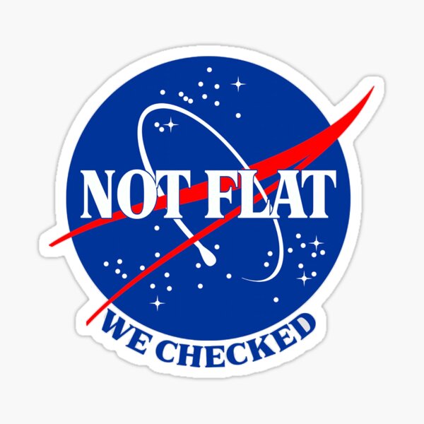NASA Not Flat ® Merch | Flat Earth Sticker
